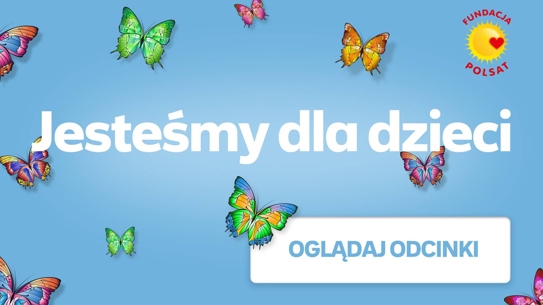 „Jesteśmy dla dzieci” - wszystkie odcinki